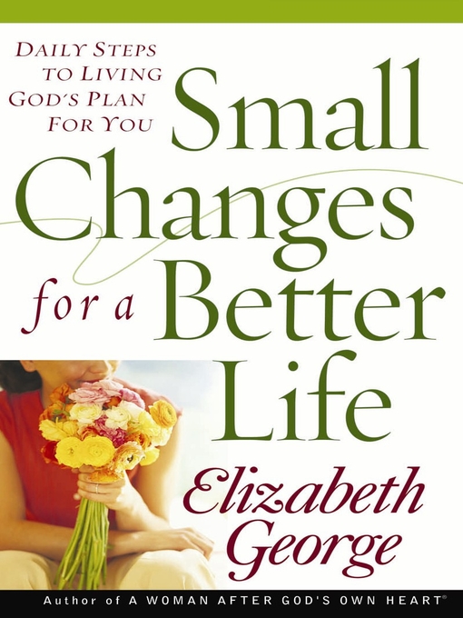 Title details for Small Changes for a Better Life by Elizabeth George - Available